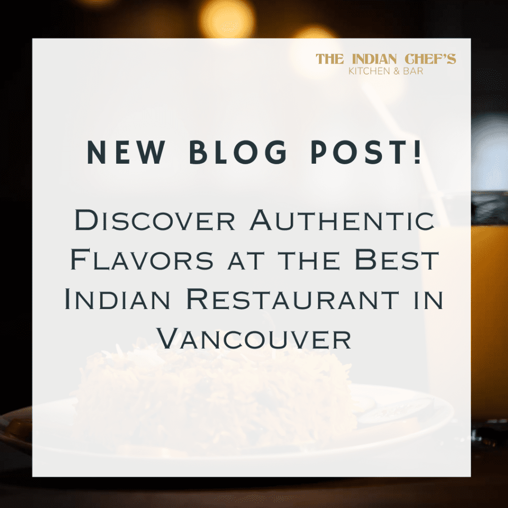 Discover Authentic Flavors at the Best Indian Restaurant in Vancouver