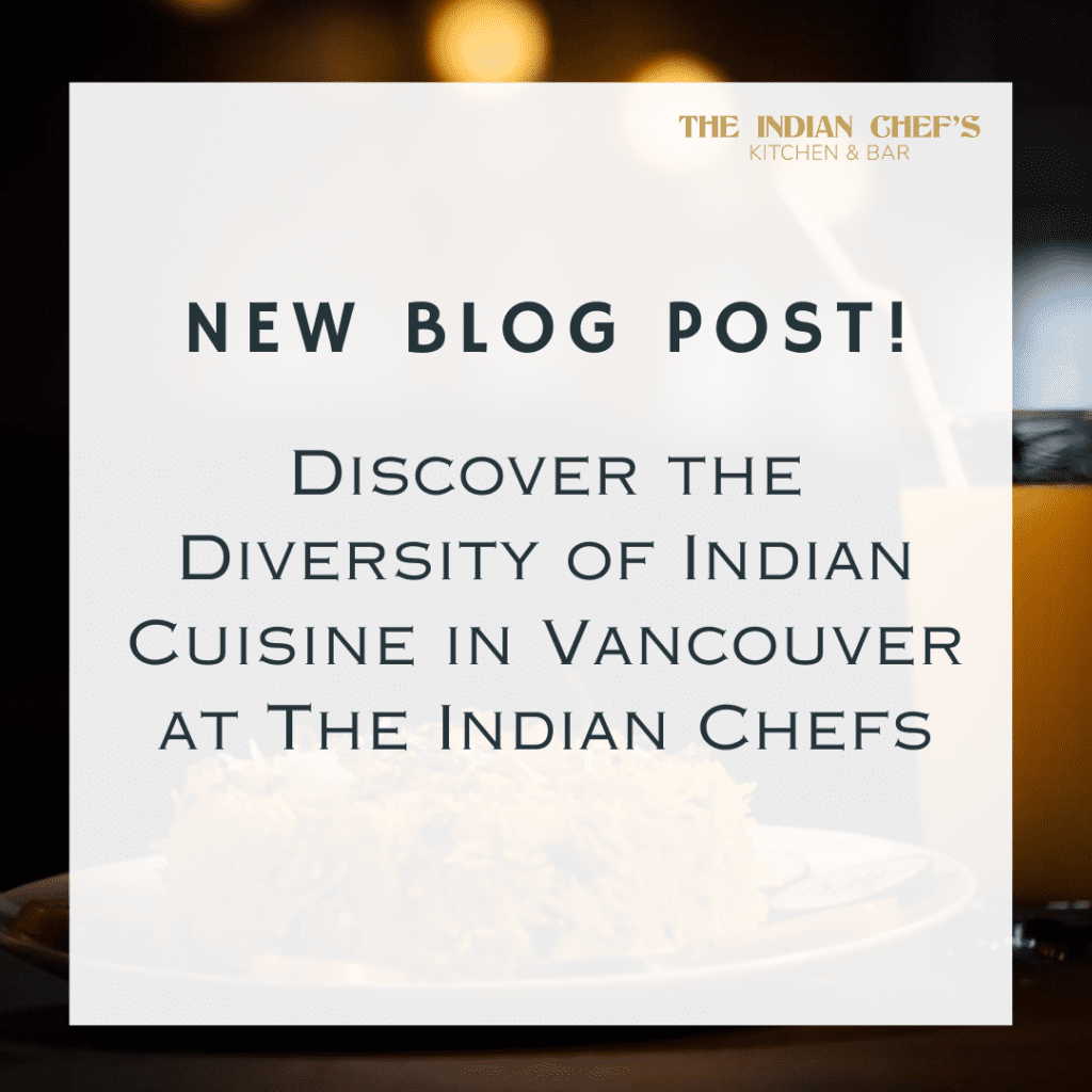 Discover the Diversity of Indian Cuisine in Vancouver at The Indian Chefs