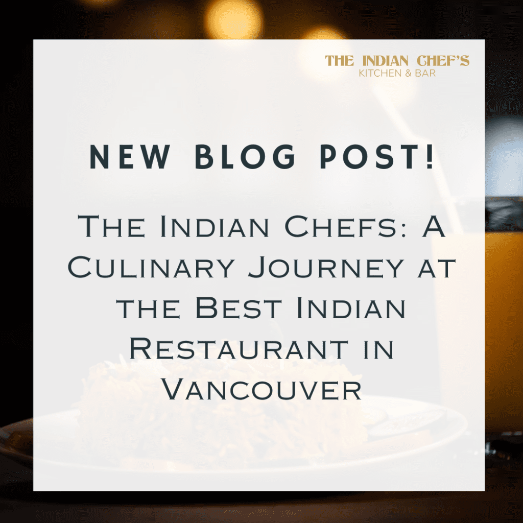 The Indian Chefs: A Culinary Journey at the Best Indian Restaurant in Vancouver